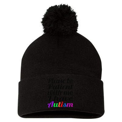 Please Be Patient With Me I Have Autism Pom Pom 12in Knit Beanie