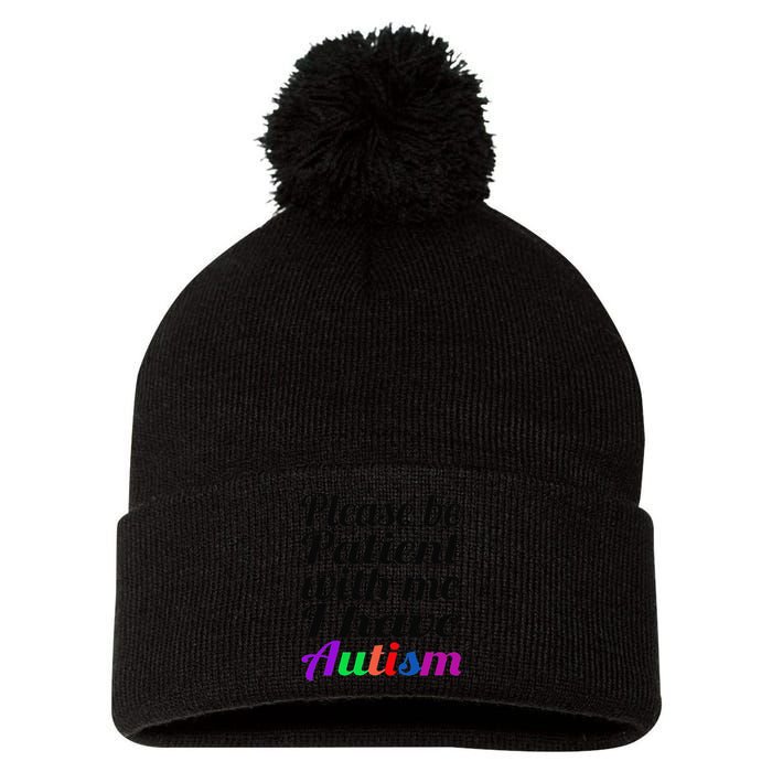 Please Be Patient With Me I Have Autism Pom Pom 12in Knit Beanie