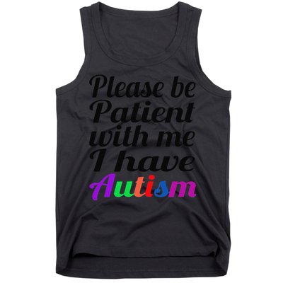Please Be Patient With Me I Have Autism Tank Top