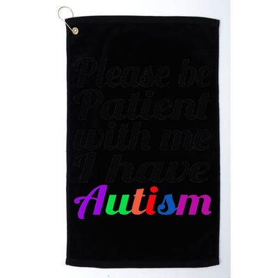 Please Be Patient With Me I Have Autism Golf Towel