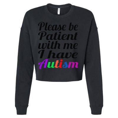 Please Be Patient With Me I Have Autism Cropped Pullover Crew