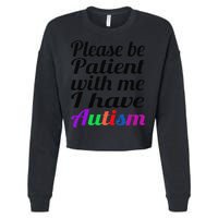 Please Be Patient With Me I Have Autism Cropped Pullover Crew