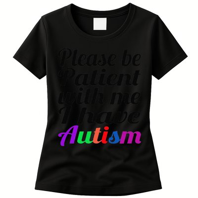 Please Be Patient With Me I Have Autism Womens T-Shirt