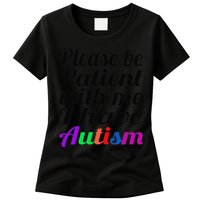 Please Be Patient With Me I Have Autism Womens T-Shirt