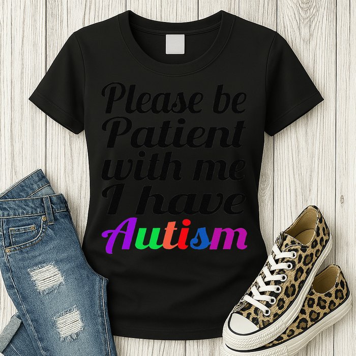 Please Be Patient With Me I Have Autism Womens T-Shirt