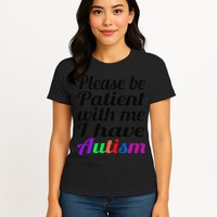 Please Be Patient With Me I Have Autism Womens T-Shirt