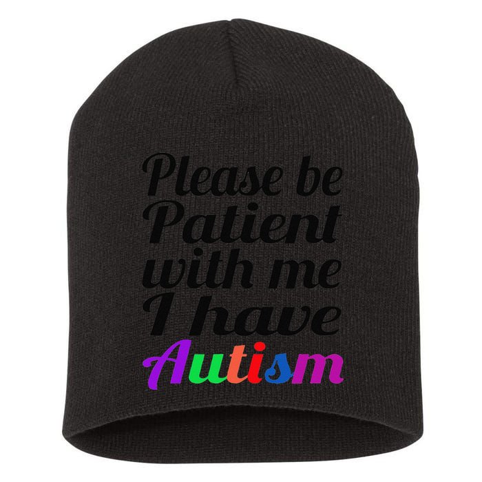 Please Be Patient With Me I Have Autism Short Acrylic Beanie