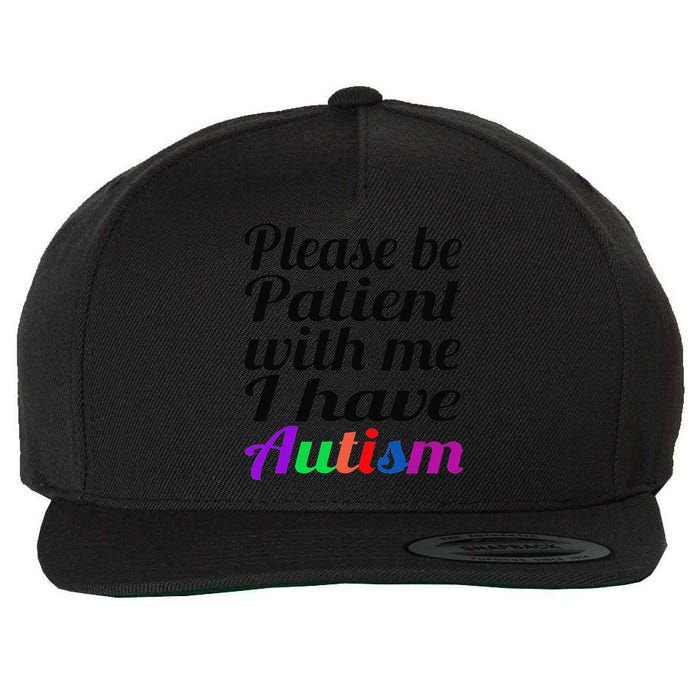 Please Be Patient With Me I Have Autism Wool Snapback Cap