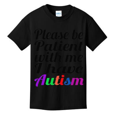 Please Be Patient With Me I Have Autism Kids T-Shirt