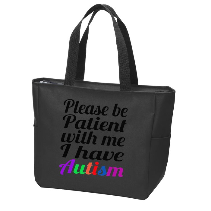 Please Be Patient With Me I Have Autism Zip Tote Bag