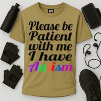 Please Be Patient With Me I Have Autism Performance Shirt