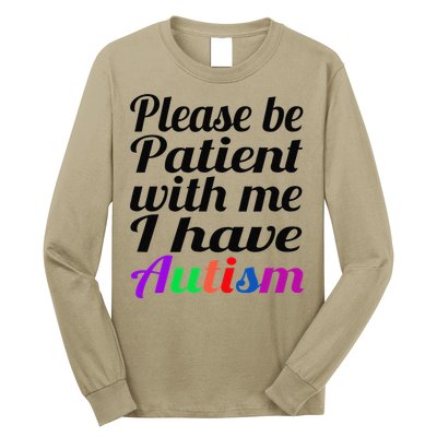 Please Be Patient With Me I Have Autism Long Sleeve Shirt