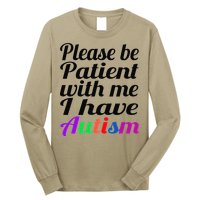 Please Be Patient With Me I Have Autism Long Sleeve Shirt