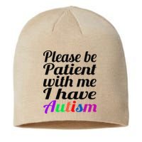 Please Be Patient With Me I Have Autism Sustainable Beanie