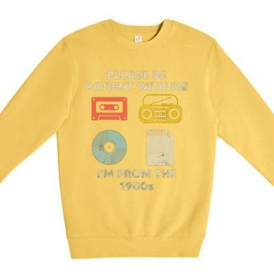 Please Be Patient With Me Im From The 1900s Premium Crewneck Sweatshirt