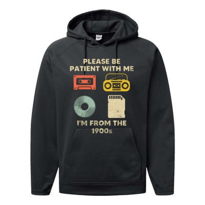 Please Be Patient With Me Im From The 1900s Performance Fleece Hoodie