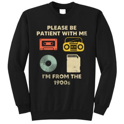 Please Be Patient With Me Im From The 1900s Sweatshirt