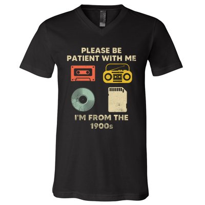 Please Be Patient With Me Im From The 1900s V-Neck T-Shirt