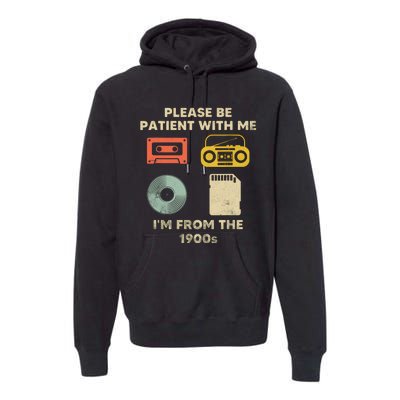 Please Be Patient With Me Im From The 1900s Premium Hoodie