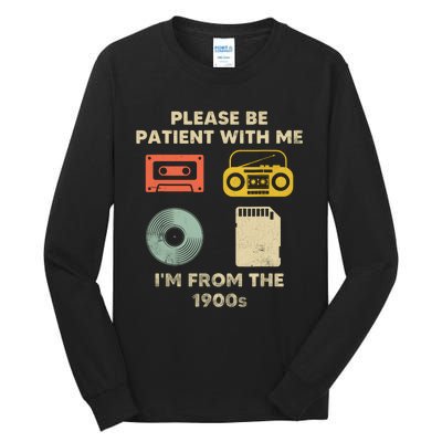 Please Be Patient With Me Im From The 1900s Tall Long Sleeve T-Shirt