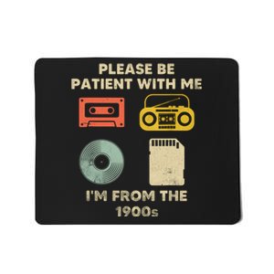 Please Be Patient With Me Im From The 1900s Mousepad