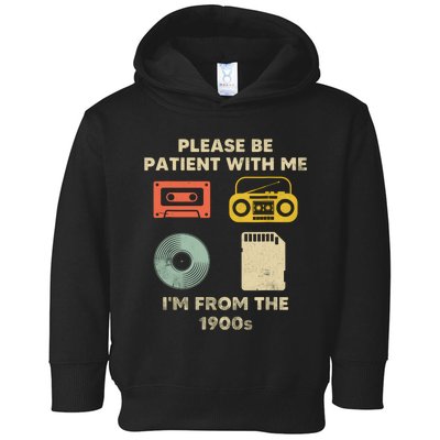 Please Be Patient With Me Im From The 1900s Toddler Hoodie