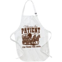 Please Be Patient With Me IM From The 1900s Full-Length Apron With Pockets
