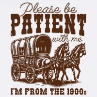 Please Be Patient With Me IM From The 1900s Full-Length Apron With Pockets