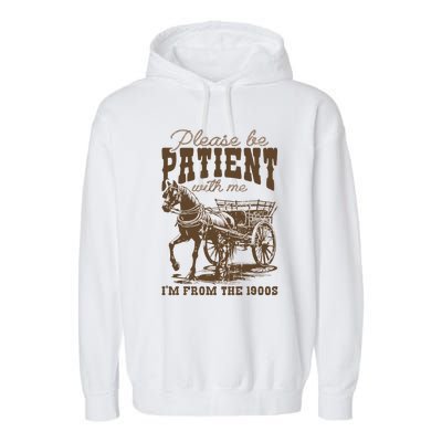 Please Be Patient With Me IM From The 1900s Vintage Garment-Dyed Fleece Hoodie