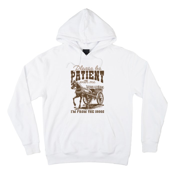 Please Be Patient With Me IM From The 1900s Vintage Hoodie