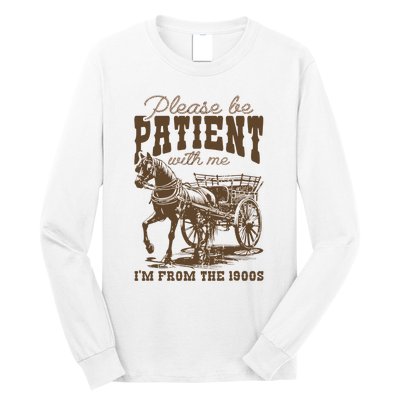 Please Be Patient With Me IM From The 1900s Vintage Long Sleeve Shirt