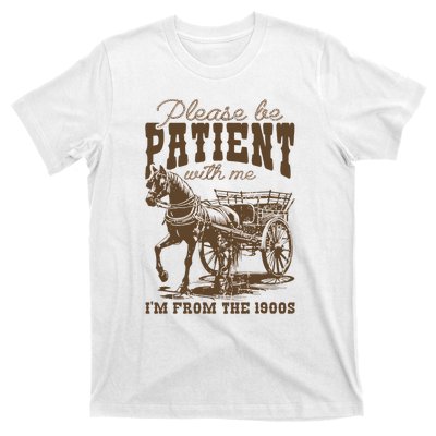 Please Be Patient With Me IM From The 1900s Vintage T-Shirt