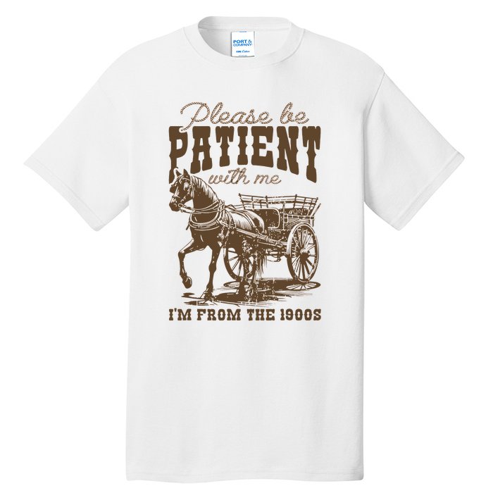 Please Be Patient With Me IM From The 1900s Vintage Tall T-Shirt