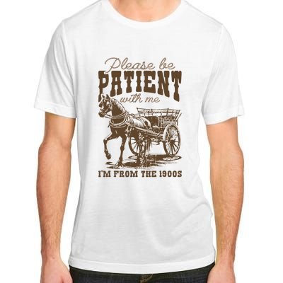 Please Be Patient With Me IM From The 1900s Vintage Adult ChromaSoft Performance T-Shirt