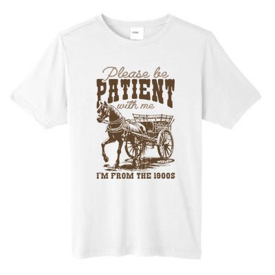 Please Be Patient With Me IM From The 1900s Vintage Tall Fusion ChromaSoft Performance T-Shirt