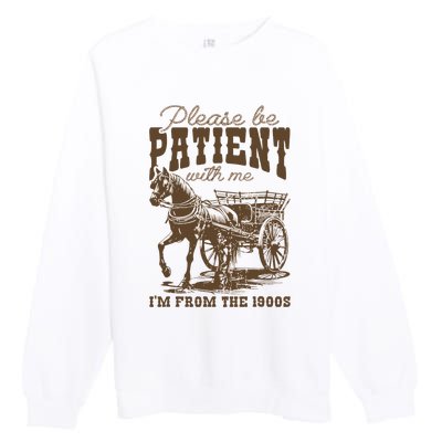 Please Be Patient With Me IM From The 1900s Vintage Premium Crewneck Sweatshirt