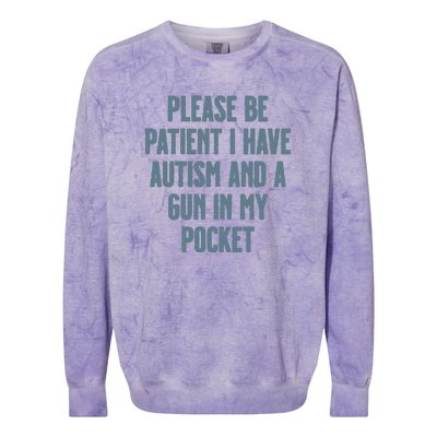 Please Be Patient I Have Autism And A Gun In My Pocket Colorblast Crewneck Sweatshirt