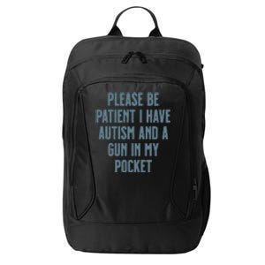 Please Be Patient I Have Autism And A Gun In My Pocket City Backpack