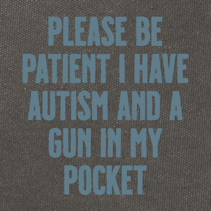 Please Be Patient I Have Autism And A Gun In My Pocket Cotton Canvas Backpack