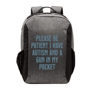 Please Be Patient I Have Autism And A Gun In My Pocket Vector Backpack