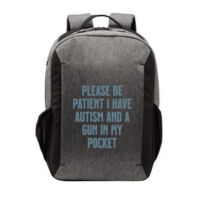 Please Be Patient I Have Autism And A Gun In My Pocket Vector Backpack
