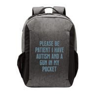 Please Be Patient I Have Autism And A Gun In My Pocket Vector Backpack