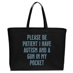 Please Be Patient I Have Autism And A Gun In My Pocket Cotton Canvas Jumbo Tote