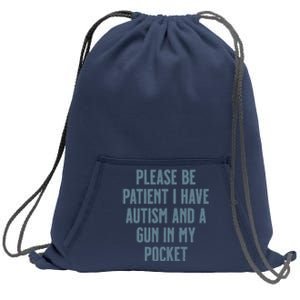 Please Be Patient I Have Autism And A Gun In My Pocket Sweatshirt Cinch Pack Bag