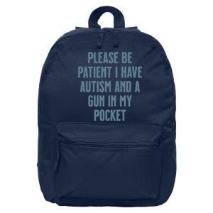 Please Be Patient I Have Autism And A Gun In My Pocket 16 in Basic Backpack