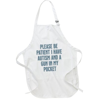 Please Be Patient I Have Autism And A Gun In My Pocket Apron