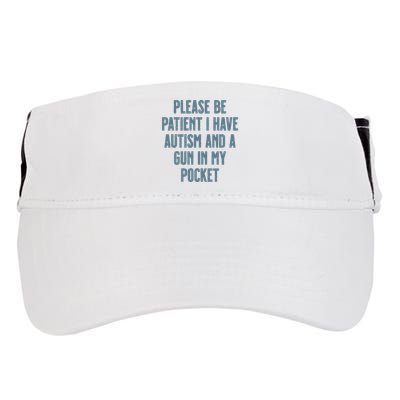 Please Be Patient I Have Autism And A Gun In My Pocket Adult Drive Performance Visor