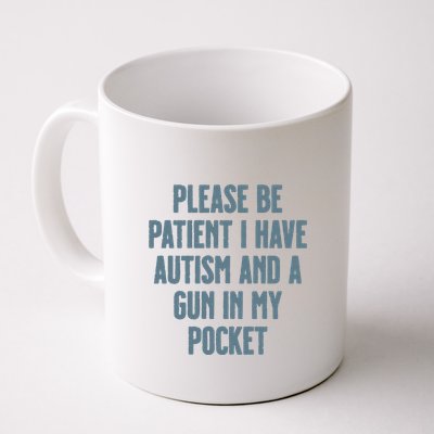 Please Be Patient I Have Autism And A Gun In My Pocket Mug