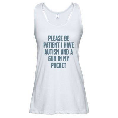 Please Be Patient I Have Autism And A Gun In My Pocket Ladies Essential Flowy Tank
