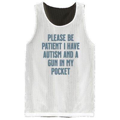 Please Be Patient I Have Autism And A Gun In My Pocket Mesh Reversible Basketball Jersey Tank